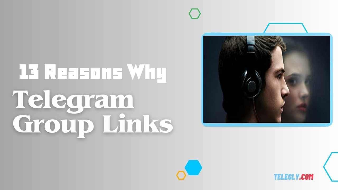 13 Reasons Why Telegram Group Links